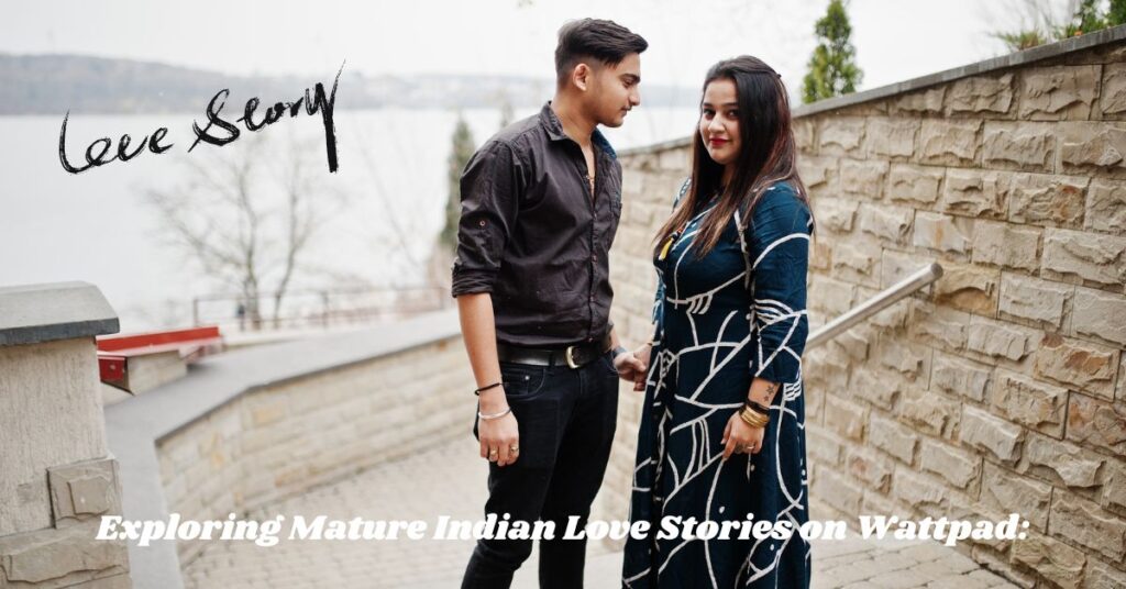 Exploring Mature Indian Love Stories on Wattpad: