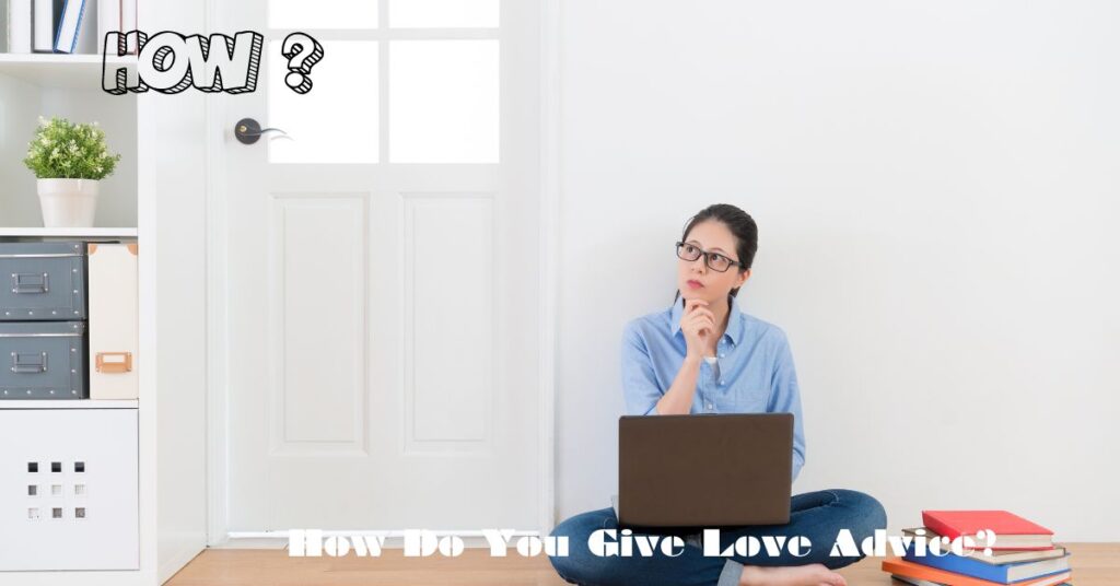 How Do You Give Love Advice?